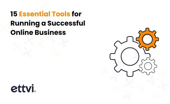 15 Essential Tools for Running a Successful Online Business